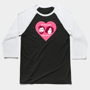 We Love You Very Much! Baseball T-Shirt